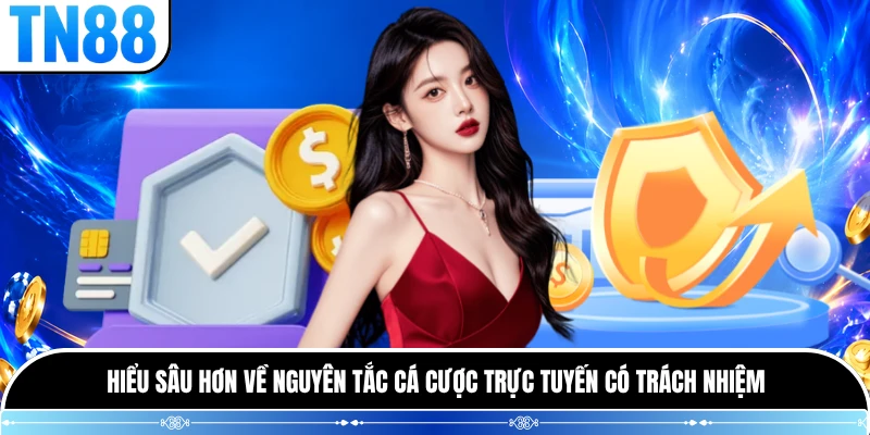 Hiểu sâu hơn về nguyên tắc cá cược trực tuyến có trách nhiệm